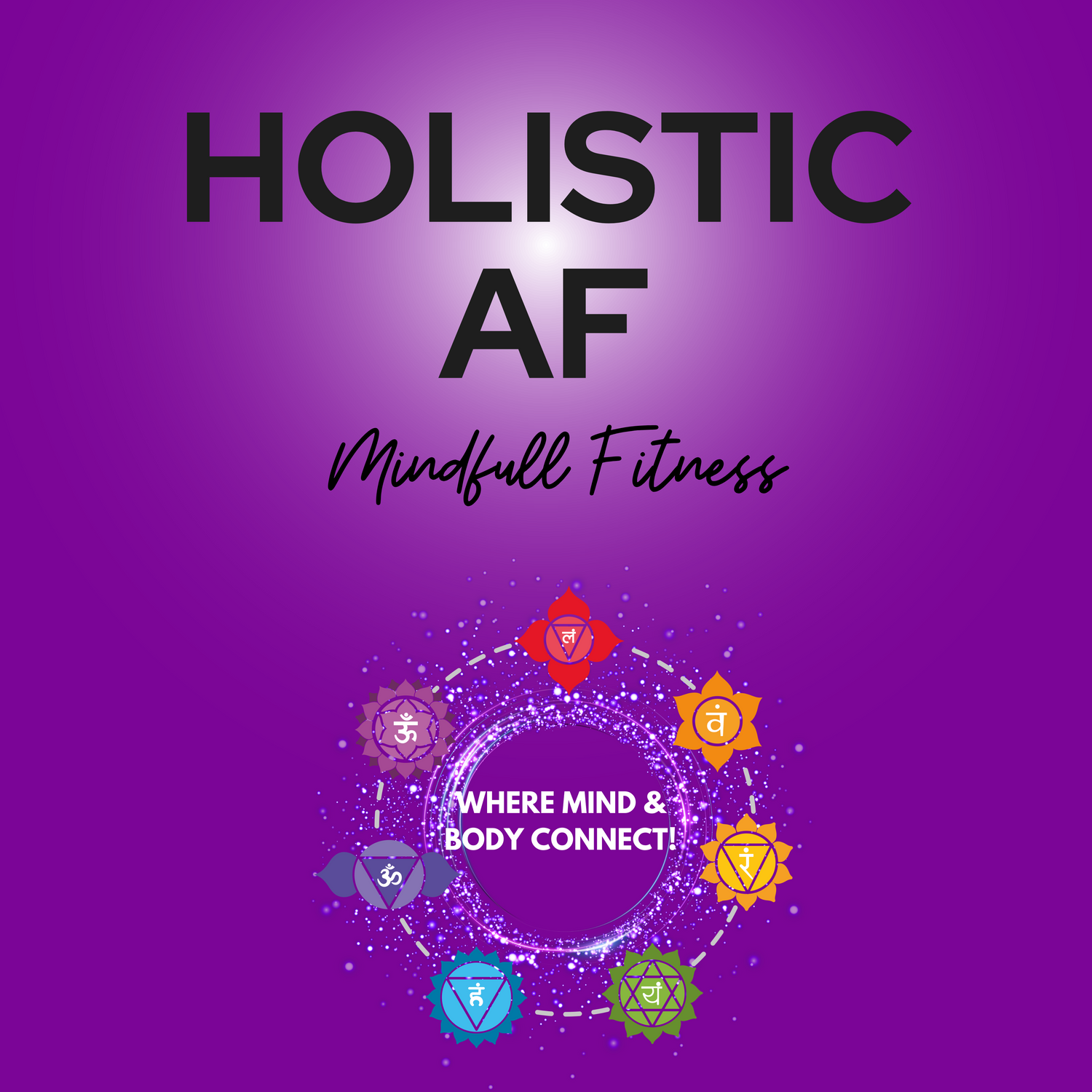 HOLISTIC AF: Mindfull Fitness